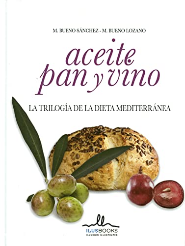 Aceite Pan Y Vino : La Trilogía De La Dieta Mediterránea (SIN COLECCION)