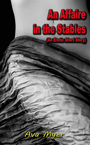 An Affaire in the Stables: An Erotic Short Story