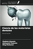  Ciencia de los materiales dentales: Guía de estudio