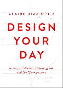 Paperback Design Your Day: Be More Productive, Set Better Goals, and Live Life on Purpose Book