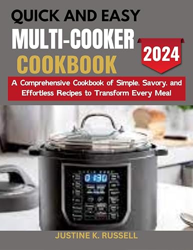 QUICK AND EASY MULTI-COOKER COOKBOOK: A Comprehensive Cookbook of Simple,