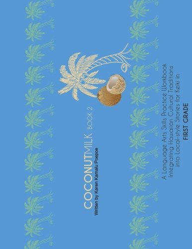 Coconut Milk - Book 2: A First Grade Language Arts Workbook (Kukuiehu Series)
