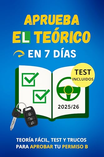 Aprueba el teórico en 7 días: Teoría fácil, test y trucos para aprobar tu permiso B (Spanish Edition)