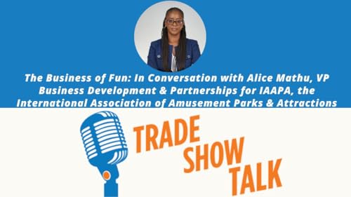 Ep. 65&mdash;The Business of Fun with IAAPA VP Alice Mathu