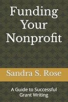 Funding Your Nonprofit: A Guide to Successful Grant Writing B089M61M9J Book Cover