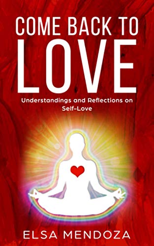 COME BACK TO LOVE: Understandings and Reflections on Self-Love