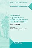 Mutazioni e permanenze nella storia navale del Mediterraneo. Secc. XVI-XIX. Annali di storia...