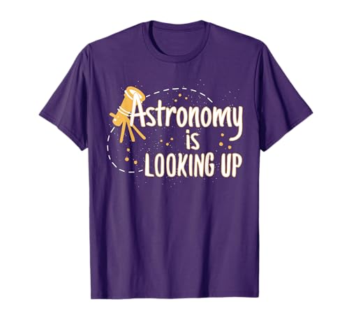 Astronomy Is Looking Up Astronomy Pun Astronomy Lovers T-Shirt