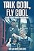 Talk Cool, Fly Cool