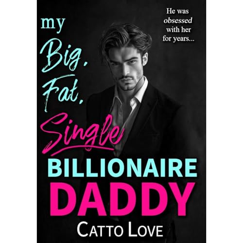 My Big, Fat, Single Billionaire Daddy Audiolibro Por Catto Love arte de portada