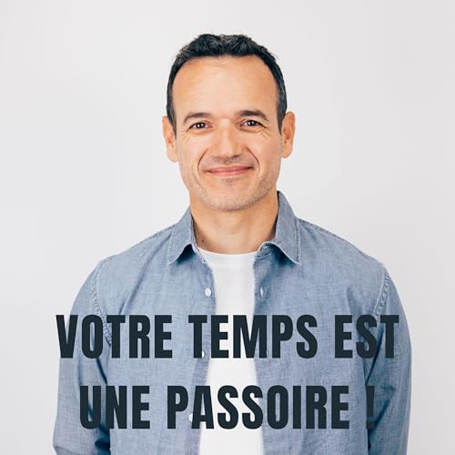 Votre Temps est une Passoire !