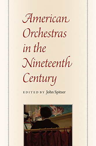 American Orchestras in the Nineteenth Century -  Illustrated, Hardcover