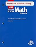 Math Course 2, Grade 7 Interactive Problem Solving With Answer Key: Holt Mathematics