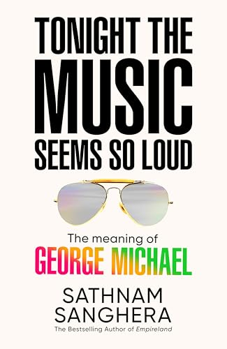 Tonight the Music Seems So Loud: The Meaning of George Michael