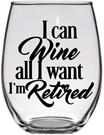 Retirement Gift - I Can Wine All I Want I'm Retired - Premium 21oz Stemless Glass Tumbler