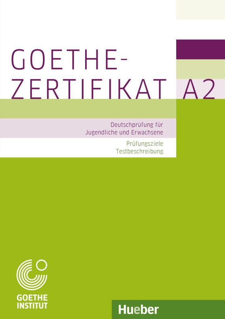 Goethe-Zertifikat A2 - Deutschprufung fur Jugendliche und Erwachsene: Deutschprüfung für Jugendliche und Erwachsene. Deutsch als Fremdsprache / Buch mit ausführlichen Erklärungen (EXA)