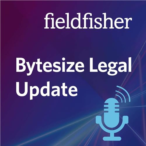 Bytesize Legal Updates | Fieldfisher cover art