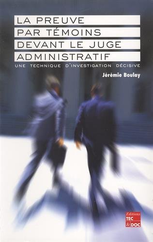 Télécharger La preuve par témoins devant le juge administratif : Une technique d'investigation décisive Francais PDF