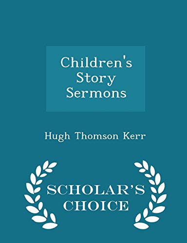 Children's Story Sermons - Scholar's Choice Edi... 129627814X Book Cover