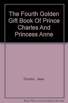 Paperback The Fourth Golden Gift Book Of Prince Charles And Princess Anne Book