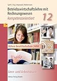 Betriebswirtschaftslehre mit Rechnungswesen: kompetenzorientiert 12: Höhere Berufsfachschule - NRW Klasse 12