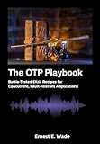 The OTP Playbook: Battle-Tested Elixir Recipes for Concurrent, Fault-Tolerant Applications