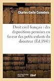  Droit civil français : des dispositions permises en faveur des petits enfants du donateur ou