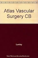 A Color Atlas of Vascular Surgery 0723409331 Book Cover