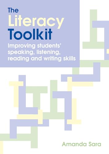 The Literacy Toolkit: Improving Students' Speaking, Listening, Reading And Writing Skills
