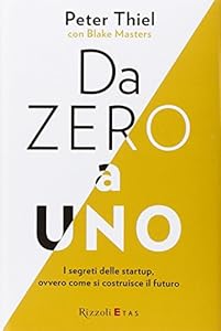 Vedi scheda su Amazon Da zero a uno. I segreti delle startup, ovvero come si costruisce il futuro