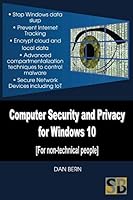 Computer Security and Privacy for Windows 10: [For non-technical users] 0991670965 Book Cover