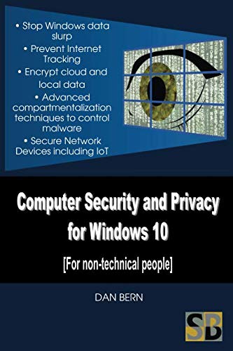 Computer Security and Privacy for Windows 10: [For non-technical users]