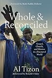 Whole and Reconciled: Gospel, Church, and Mission in a Fractured World