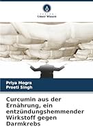 Curcumin aus der Ernährung, ein entzündungshemmender Wirkstoff gegen Darmkrebs (German Edition) 6203890596 Book Cover