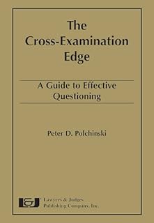 Cross-Examination Edge: A Guide to Effective Questioning