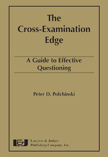 Cross-Examination Edge: A Guide to Effective Questioning