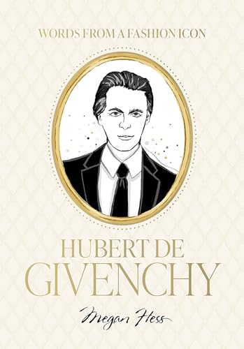 Words from a Fashion Icon: Hubert de Givenchy: Inspirational Quotes