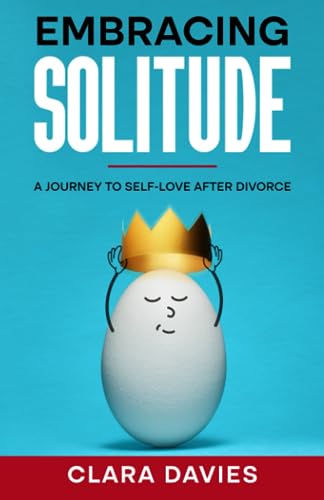 A Journey to Self-Love After Divorce: Coping with Divorce for Women: A Workbook on Recovery, Living After Divorcing, and Starting Again