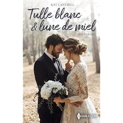Tulle blanc et lune de miel - Int&eacute;grale: Mari&eacute;e... ou presque - Une alliance surgie du pass&eacute;