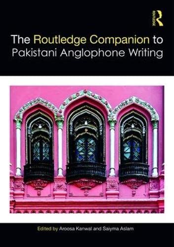 The Routledge Companion to Pakistani Anglophone Writing (Routledge Literature Companions)      1st Edition