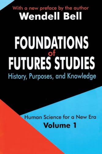 Foundations of Futures Studies: Volume 1: History, Purposes, and Knowledge (Human Science for a New...