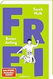 FREI – Bester Anfang (FREI 3): Positive und bestärkende Coming of Age-Geschichte über Freundschaft, erste Liebe und die Suche nach Identität | für Jugendliche ab 12 Jahren