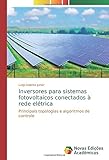  Inversores para sistemas fotovoltaicos conectados à rede elétrica: Principais topologias e algoritmos de controle