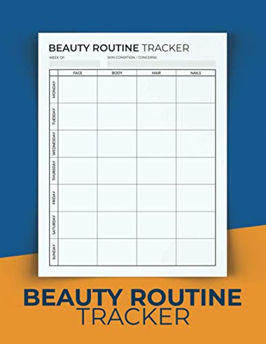 Beauty Routine Tracker: Daily Beauty Care Routine Planner Journal For Skin, Face, Body, Hair, Nails | Track & Keep Record Of Your Daily Skincare Procedures & Products