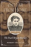 So Far from Home: The Pearl Bryan Murder 0578998254 Book Cover