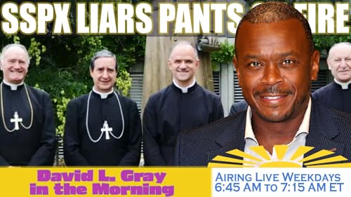 The SSPX Schism Begins (Hypocrisy, Duplicity, and Narcissism) | David L. Gray in the Morning