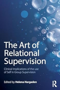 Paperback The Art of Relational Supervision: Clinical Implications of the Use of Self in Group Supervision Book