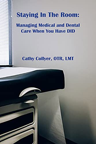 Staying In The Room: Managing Medical and Dental Care When You Have DID