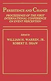 Persistence and Change: Proceedings of the First International Conference on Event Perception (Resources for Ecological Psychology Series)