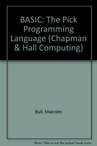 BASIC: The Pick Programming Language (Chapman & Hall Computing) : Bull ...
